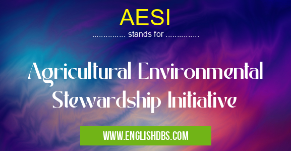 AESI means Agricultural Environmental Stewardship Initiative AESI