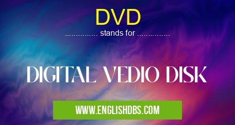 DVD means DIGITAL VEDIO DISK DVD