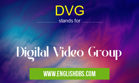 DVG means Digital Video Group DVG