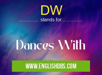 DW means Dances With DW