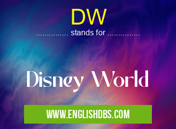 DW means Disney World DW