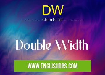DW means Double Width DW