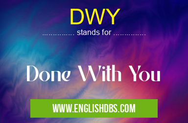 DWY means Done With You DWY