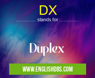 DX means Duplex DX