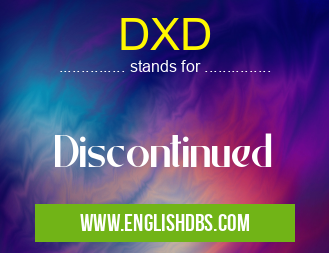 DXD means Discontinued DXD