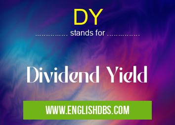 DY means Dividend Yield DY