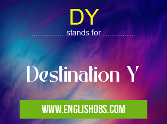 DY means Destination Y DY