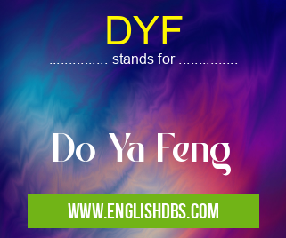 DYF means Do Ya Feng DYF