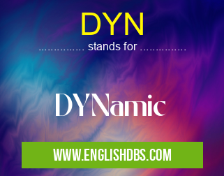 DYN means DYNamic DYN