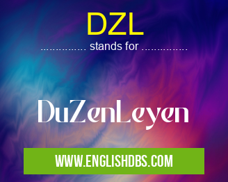 DZL means DuZenLeyen DZL