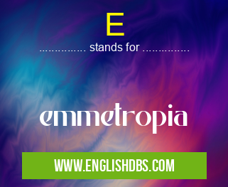E means emmetropia E