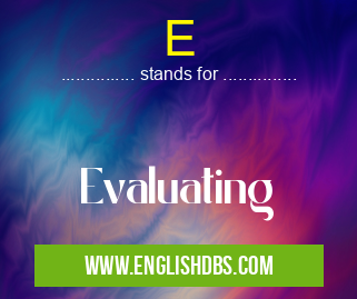 E means Evaluating E