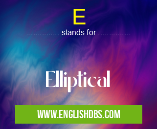 E means Elliptical E