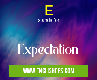 E means Expectation E