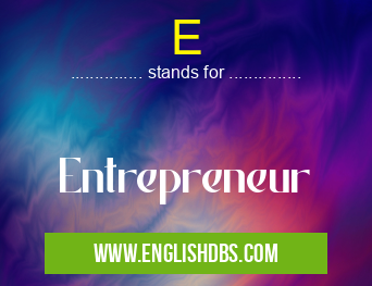 E means Entrepreneur E