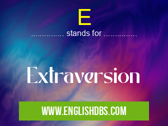 E means Extraversion E