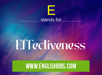 E means Effectiveness E