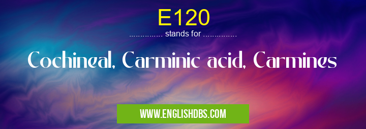 E120 means Cochineal, Carminic acid, Carmines E120