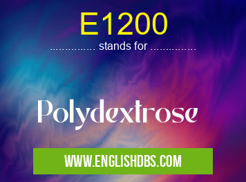 E1200 means Polydextrose E1200