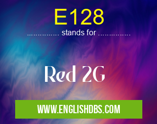 E128 means Red 2G E128