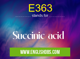E363 means Succinic acid E363