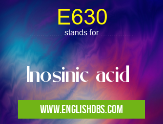E630 means Inosinic acid E630