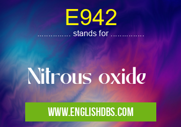 E942 means Nitrous oxide E942