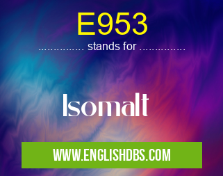 E953 means Isomalt E953