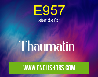E957 means Thaumatin E957