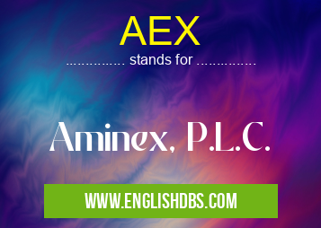 AEX means Aminex, P.L.C. AEX