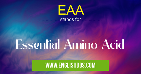 EAA means Essential Amino Acid EAA