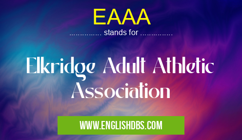 EAAA means Elkridge Adult Athletic Association EAAA