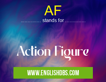 AF means Action Figure AF