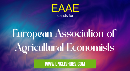 EAAE means European Association of Agricultural Economists EAAE