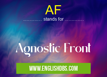 AF means Agnostic Front AF