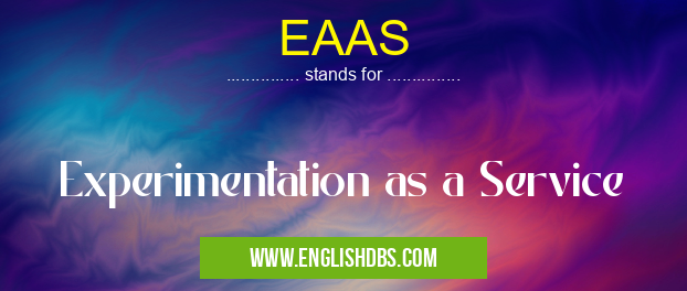 EAAS means Experimentation as a Service EAAS