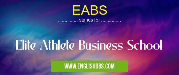 EABS means Elite Athlete Business School EABS