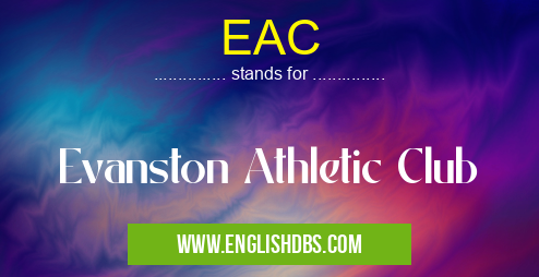EAC means Evanston Athletic Club EAC