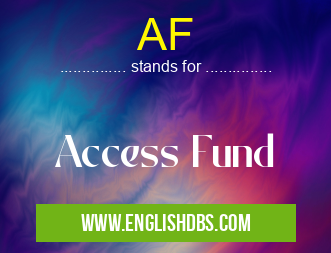 AF means Access Fund AF