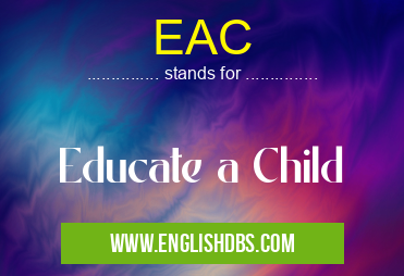 EAC means Educate a Child EAC