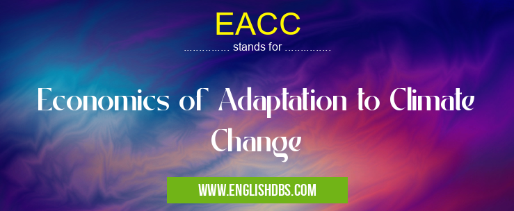 EACC means Economics of Adaptation to Climate Change EACC