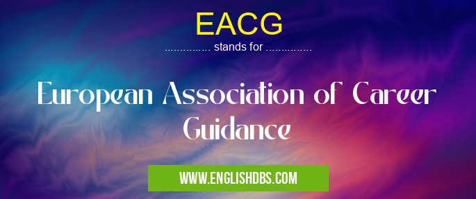 EACG means European Association of Career Guidance EACG