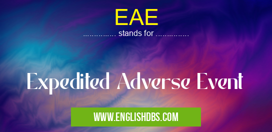 EAE means Expedited Adverse Event EAE