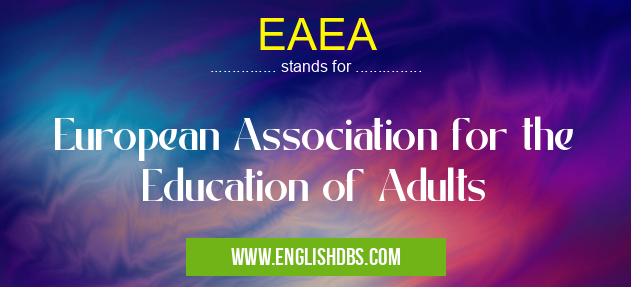 EAEA means European Association for the Education of Adults EAEA