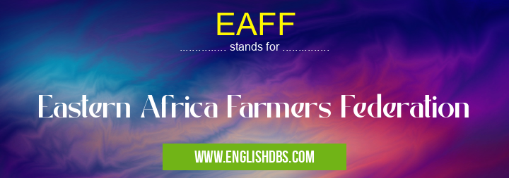 EAFF means Eastern Africa Farmers Federation EAFF