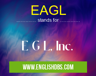 EAGL means E G L, Inc. EAGL