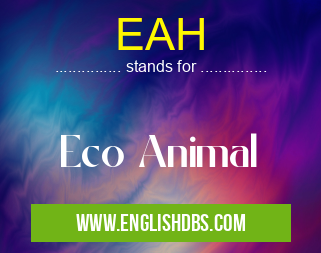 EAH means Eco Animal EAH