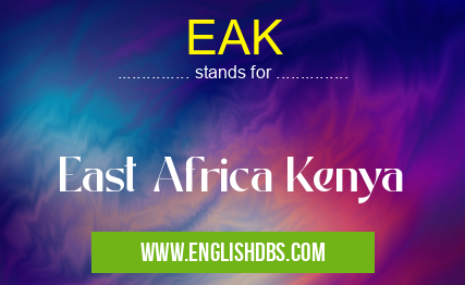 EAK means East Africa Kenya EAK