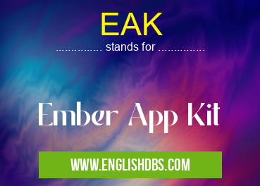 EAK means Ember App Kit EAK