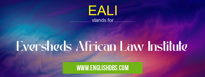 EALI means Eversheds African Law Institute EALI